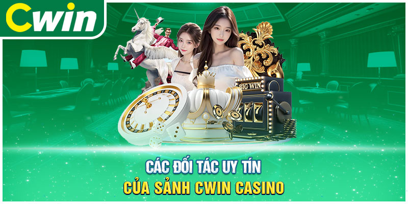 Các đối tác uy tín của sảnh Cwin casino